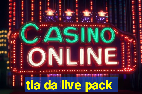 tia da live pack